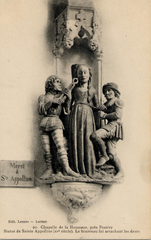 Chapelle de la Houssaye, près Pontivy. Statue de Sainte Appolline (XVe siècle). Le bourreau lui arrachant les dents.
LorientLemire[entre 1910 et 1925 ]
20